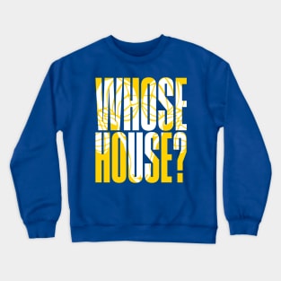 Whose House Crewneck Sweatshirt